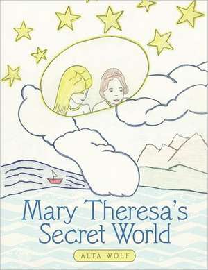 Mary Theresa's Secret World de Alta Wolf