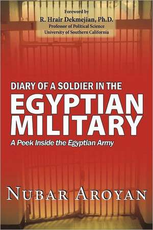 Diary of a Soldier in the Egyptian Military de Nubar Aroyan