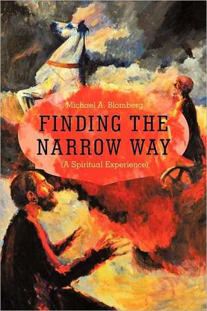 Finding the Narrow Way de Michael A. Blomberg