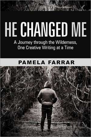 He Changed Me de Pamela Farrar