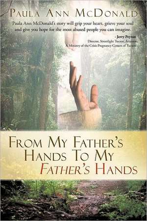 From My Father's Hands to My Father's Hands de Paula Ann McDonald