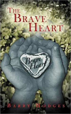 The Brave Heart de Barry Hodges