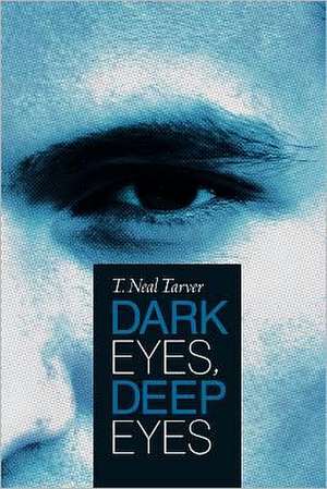 Dark Eyes, Deep Eyes de T. Neal Tarver