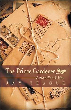 The Prince Gardener de Jay Teague