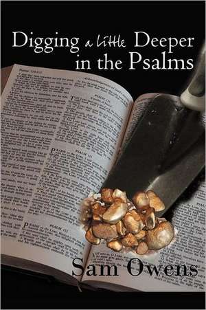 Digging a Little Deeper in the Psalms de Sam Owens