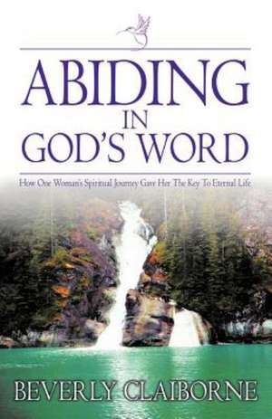 Abiding in God's Word de Mrs Beverly Claiborne