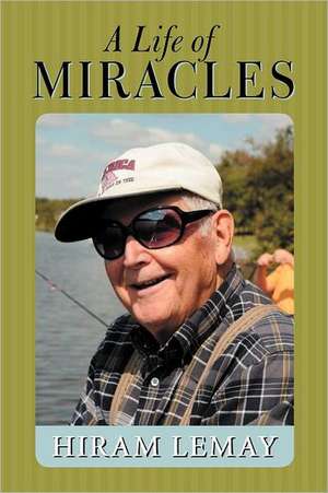 A Life of Miracles de Hiram Lemay