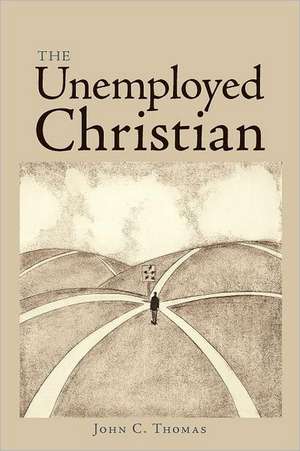 The Unemployed Christian de John C. Thomas