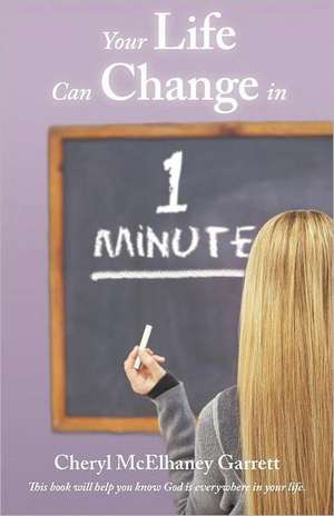 Your Life Can Change in One Minute de Cheryl McElhaney Garrett