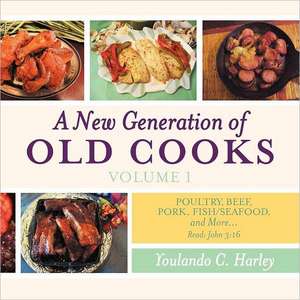 A New Generation of Old Cooks-Volume 1 de Youlando C. Harley