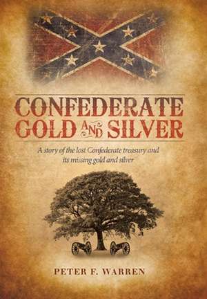 Confederate Gold and Silver de Peter F. Warren