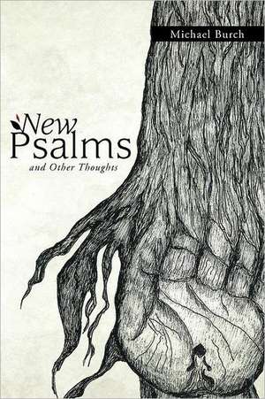 New Psalms and Other Thoughts de Michael Burch