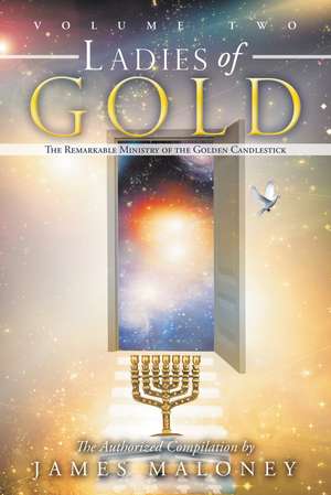 Ladies of Gold Volume Two: The Remarkable Ministry of the Golden Candlestick de James Maloney