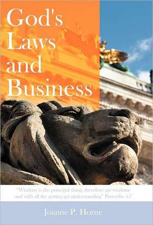 God's Laws and Business de Joanne P. Horne