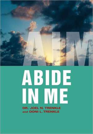 Abide in Me de Doni L Trenkle