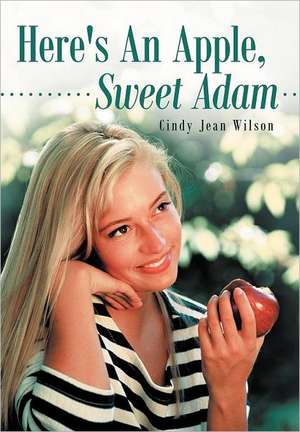 Here's an Apple, Sweet Adam de Cindy Jean Wilson