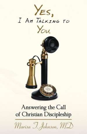 Yes, I Am Talking to You de Marisa T. Johnson MD