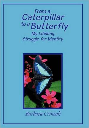 From a Caterpillar to a Butterfly de Barbara Crincoli