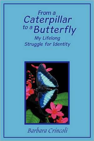 From a Caterpillar to a Butterfly de Barbara Crincoli