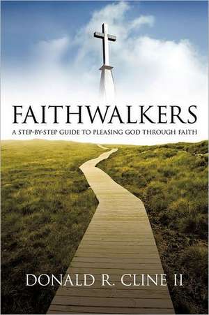 Faithwalkers de Donald R. Cline II