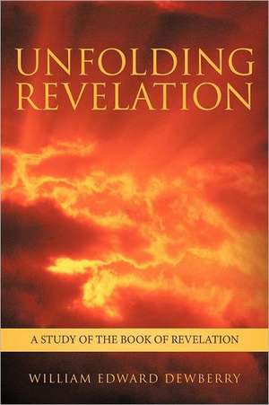 Unfolding Revelation de William Edward Dewberry