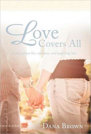 Love Covers All de Dana Brown