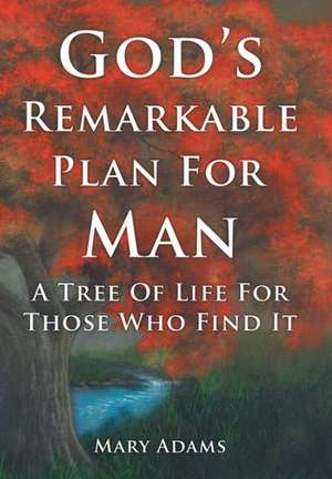 God's Remarkable Plan for Man de Mary Adams