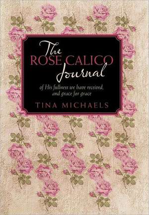 The Rose Calico Journal de Tina Michaels