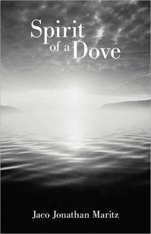 Spirit of a Dove de Jaco Jonathan Maritz