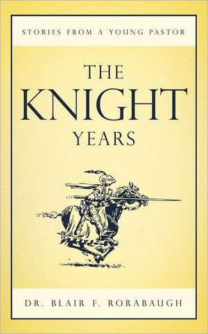 The Knight Years de Blair F. Rorabaugh