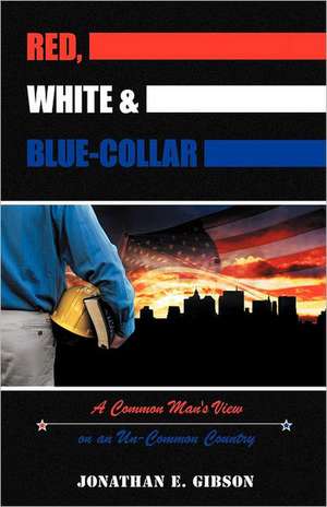 Red, White & Blue-Collar de Jonathan E. Gibson