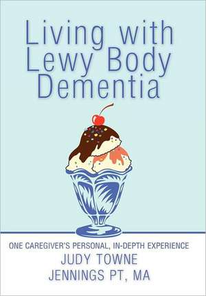 Living with Lewy Body Dementia de Judy Towne Jennings Pt Ma