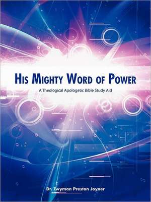 His Mighty Word of Power de Twyman Preston Joyner