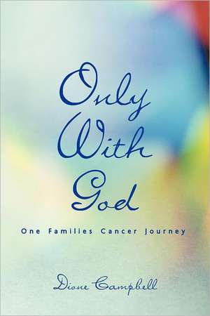 Only with God de Dione Campbell