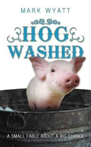 Hog Washed de Mark Wyatt