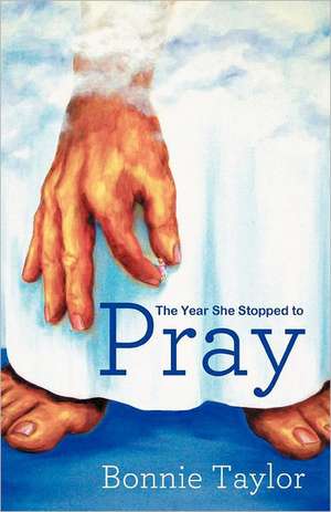 The Year She Stopped to Pray de Bonnie Taylor