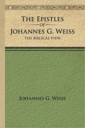 The Epistles of Johannes G. Weiss de Johannes G. Weiss