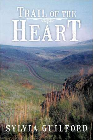 Trail of the Heart de Sylvia Guilford