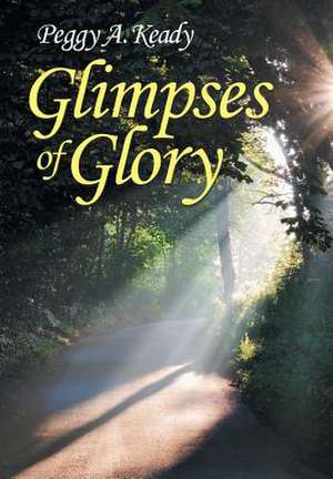 Glimpses of Glory de Peggy A. Keady