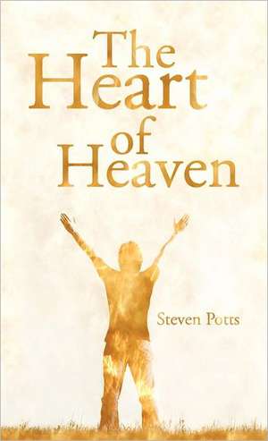 The Heart of Heaven de Steven Potts