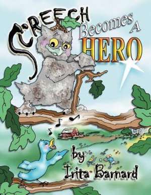 Screech Becomes a Hero de Irita Barnard