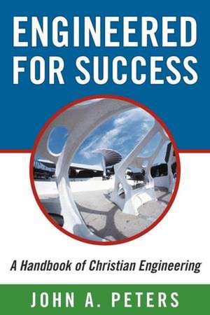 Engineered for Success de John A. Peters