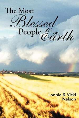 The Most Blessed People on Earth de Lonnie &. Vicki Nelson