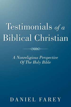 Testimonials of a Biblical Christian de Daniel Farey