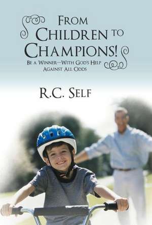 From Children to Champions! de R. C. Self