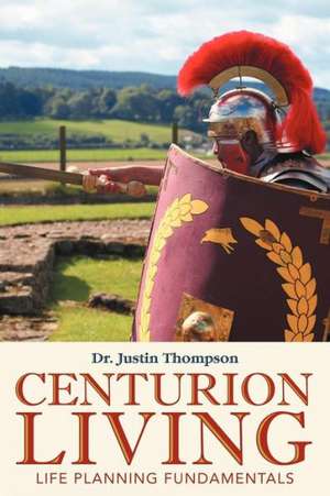 Centurion Living de Justin Thompson