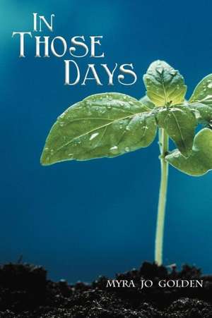 In Those Days de Myra Jo Golden