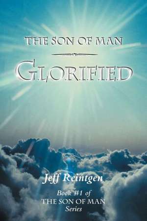 The Son of Man Glorified de Jeff Reintgen