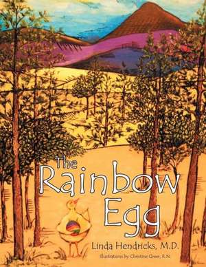 The Rainbow Egg de Linda K. Hendricks M. D.