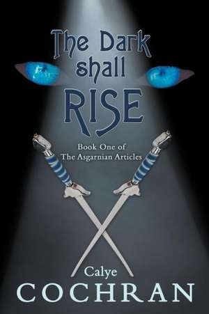 The Dark Shall Rise de Calye Cochran